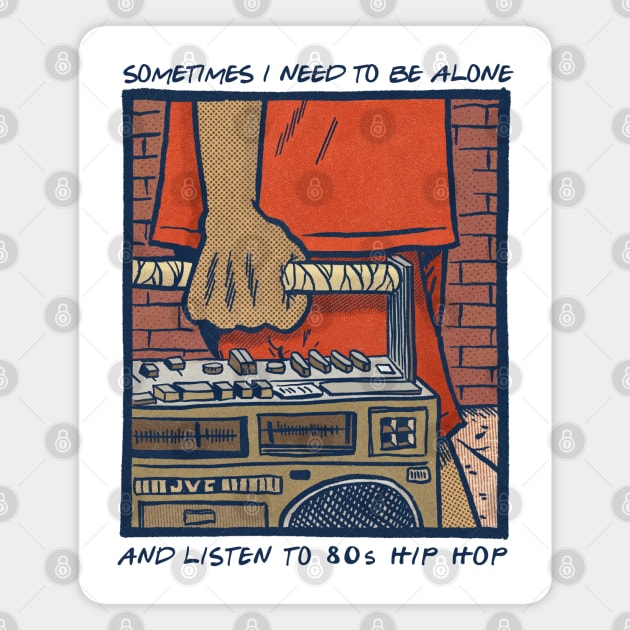 Sometimes I Need To Be Alone & Listen To 80s Hip Hop Magnet by DankFutura